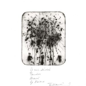 Eve Clair 1, France, Je Suis Désolée, Pardon, Merci, Je t’aime, 2015, Dry Point, 10 x 8,5 cm